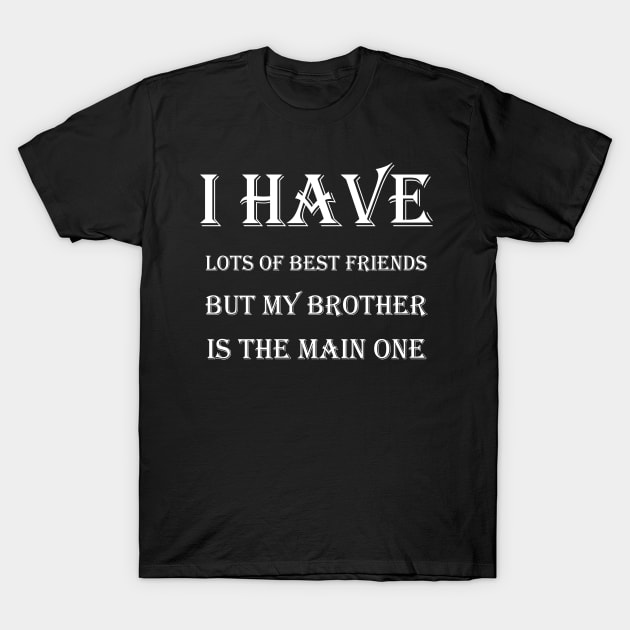 friendship quotes for brother T-Shirt by mo_allashram